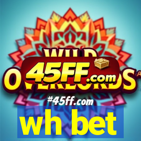 wh bet